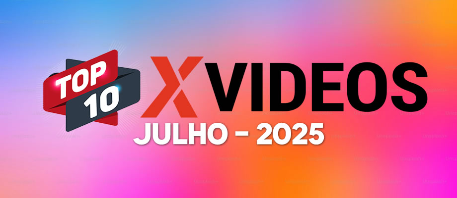 Top 10 vídeos do Xvideos de julho -2025